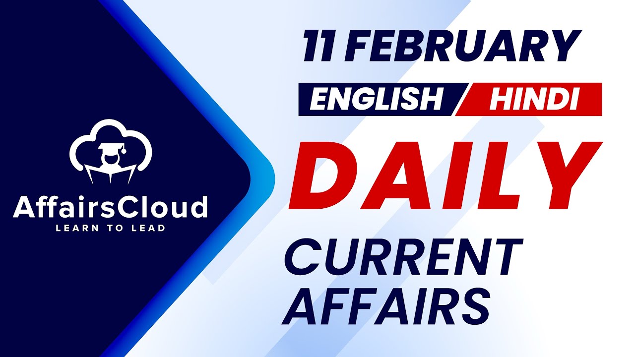 11 February Current Affairs 2025 | Daily Current Affairs | Current Affairs Today English and Hindi