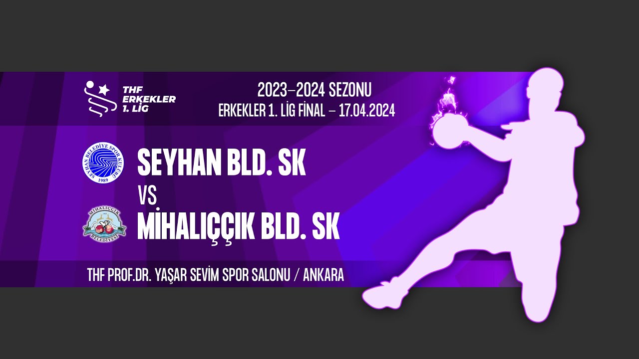 SEYHAN BLD. SK - MİHALIÇÇIK BLD. SK  | | 1. LİG FİNAL