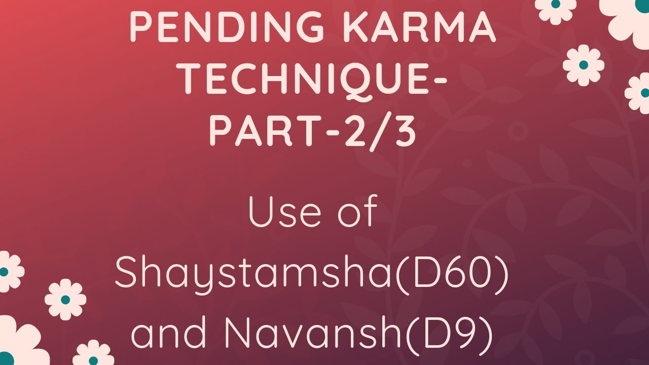 Pending Karma Using Divisional charts (D9/D60) - Learn Predictive Astrology : Video Lecture 4.4