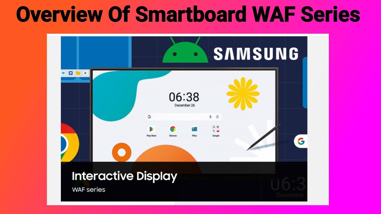 Samsung WAF Smartboard | Complete Introduction & Features Overview
