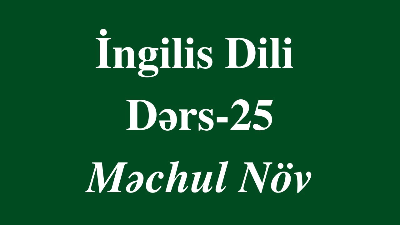 Ingilis dili -25 MƏCHUL N&Ouml;V (dərs izahı)