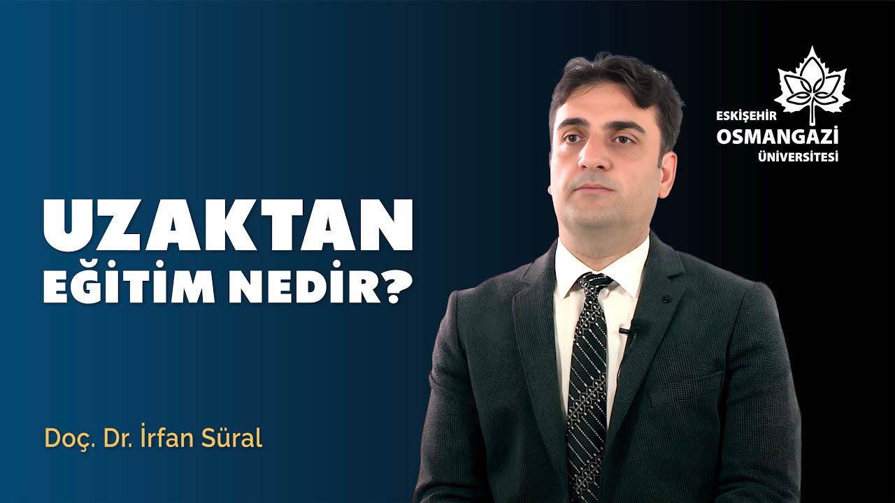 Uzaktan Eğitim Nedir? | Doç. Dr. İrfan Süral | ESOGÜ Gündem