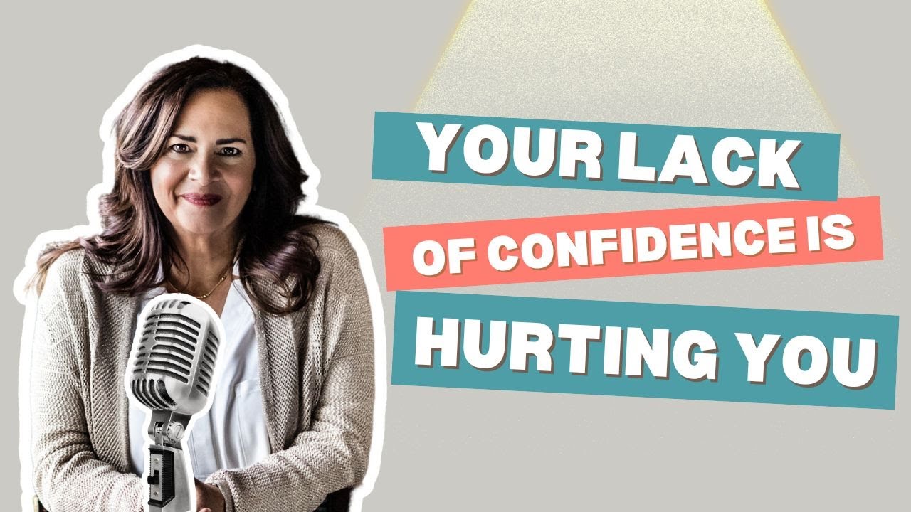 299: 5 Ways Your Lack of Confidence is Hurting You