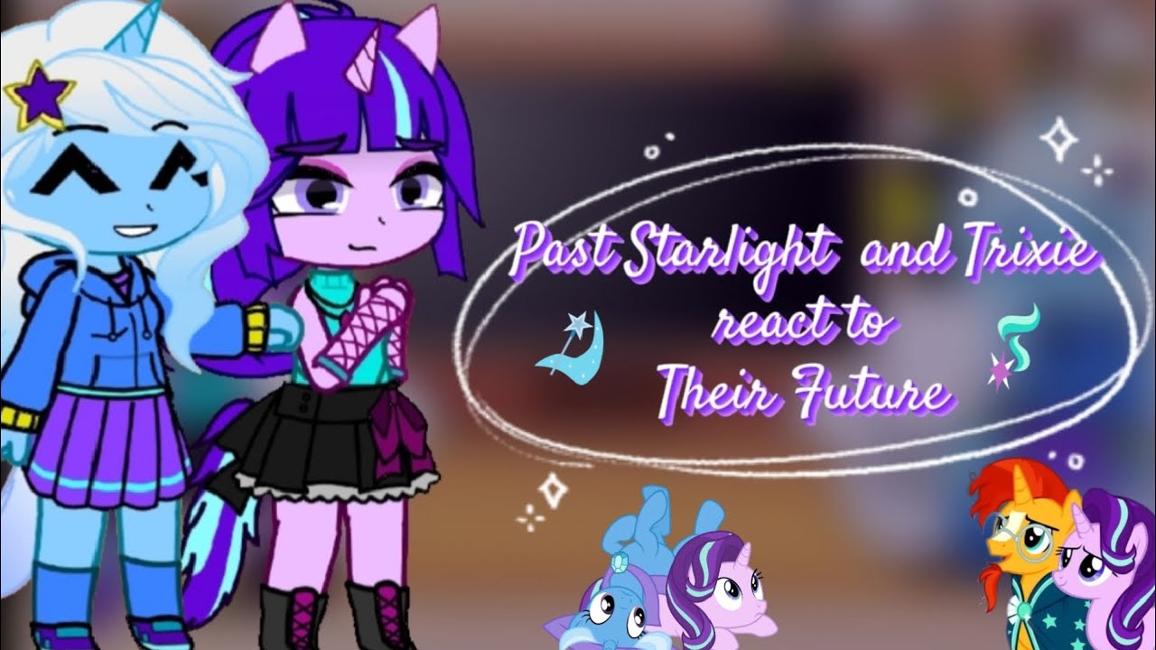 Past Starlight and Trixie react to Their Future || Part 2 || Original || PumpyCat
