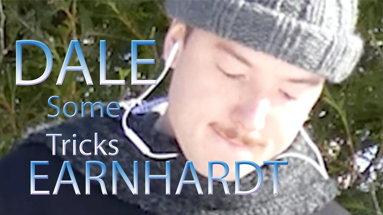 Some Tricks by Dale Earnhardt (Tyler Vienneau)