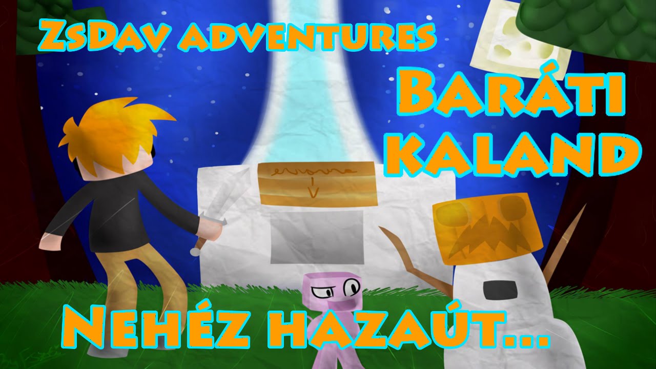 ZsDav adventures: Baráti kaland 4: Nehéz hazaút...
