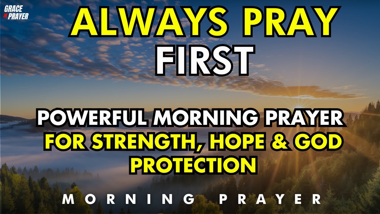 Powerful Morning Prayer for Strength, Hope & God Protection