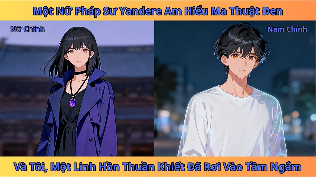Nữ pháp sư Yandere dùng ma thuật đen để giam cầm linh hồn tôi | tiểu thuyết Review