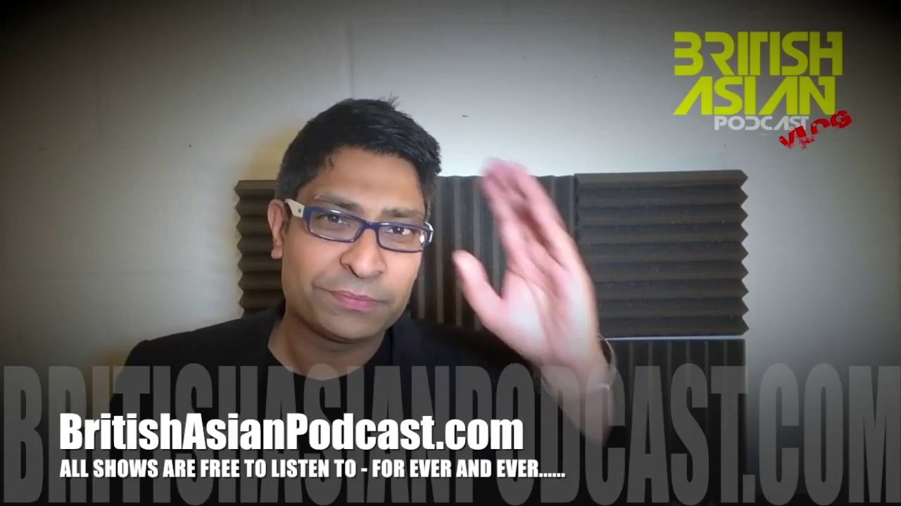 British Asian Podcast LATEST NEW VLOG