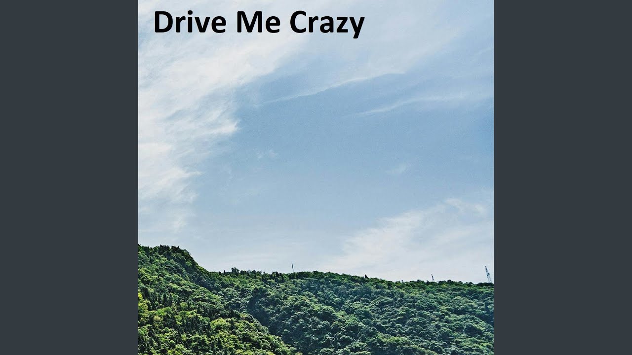 Drive Me Crazy