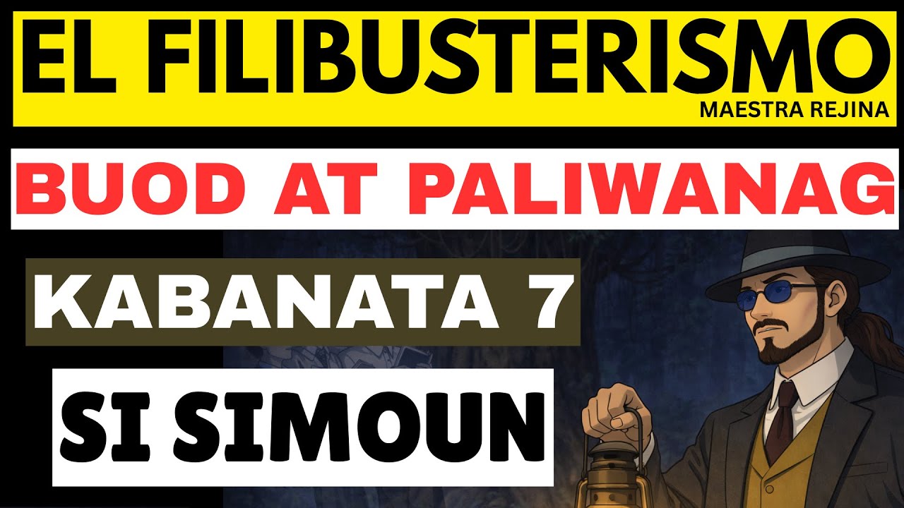 EL FILIBUSTERISMO KABANATA 7 SI SIMOUN - BUOD AT PALIWANAG