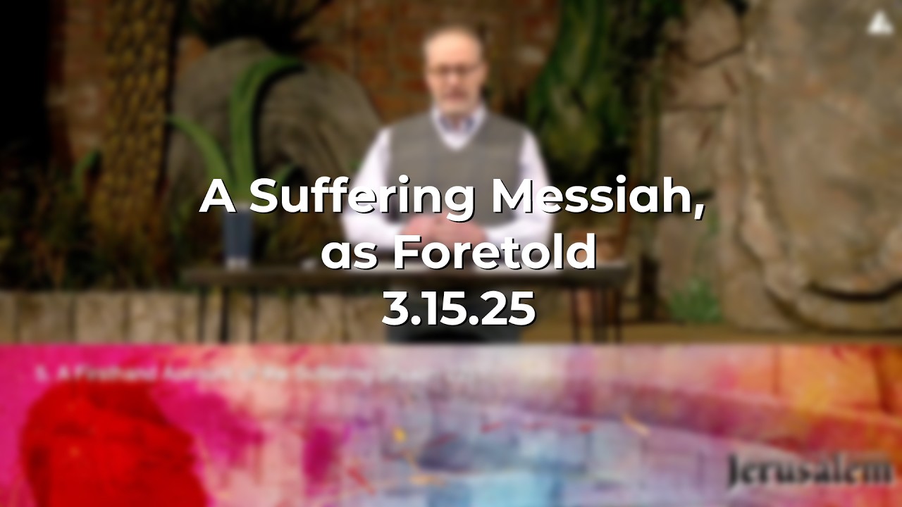 Sunday Sermon 3.15.26 (A Suffering Messiah, as Foretold)