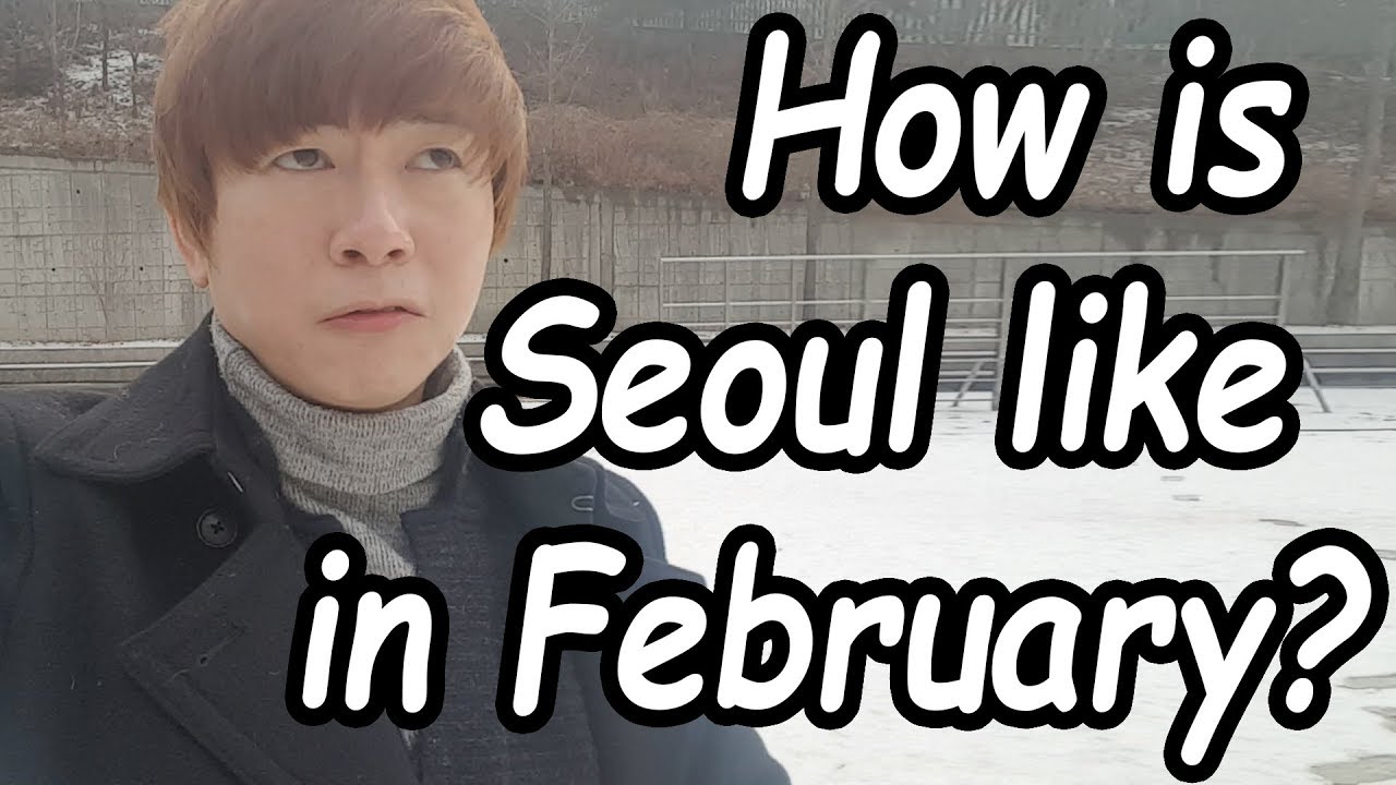 What is Seoul like in February?