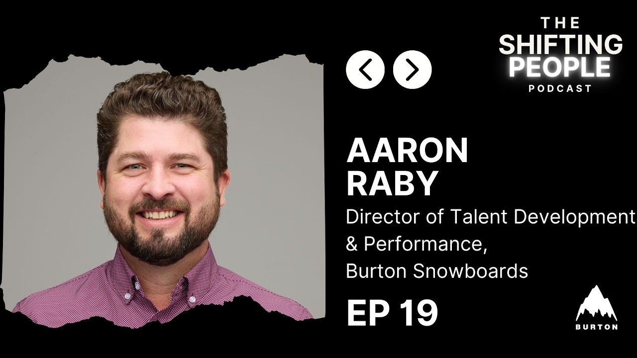 Episode #19: Shredding the HR Norms: Burton Snowboards' Talent Revolution with Aaron Raby