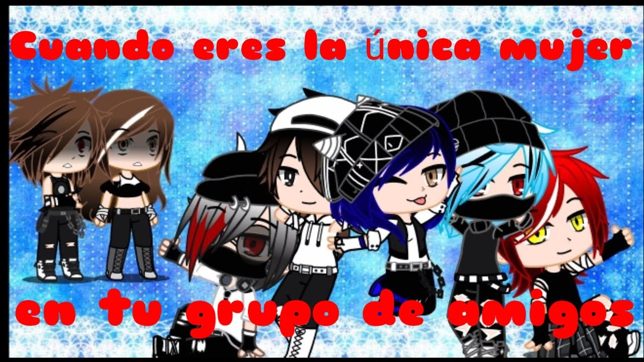 °//Cuando eres la única mujer en tu grupo de amigos//° Gacha Club