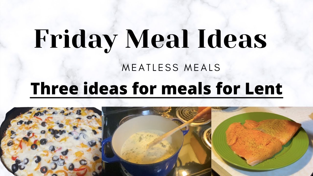 Friday Meal Ideas, Lent Meal Ideas, Traditional Catholic Meal Ideas