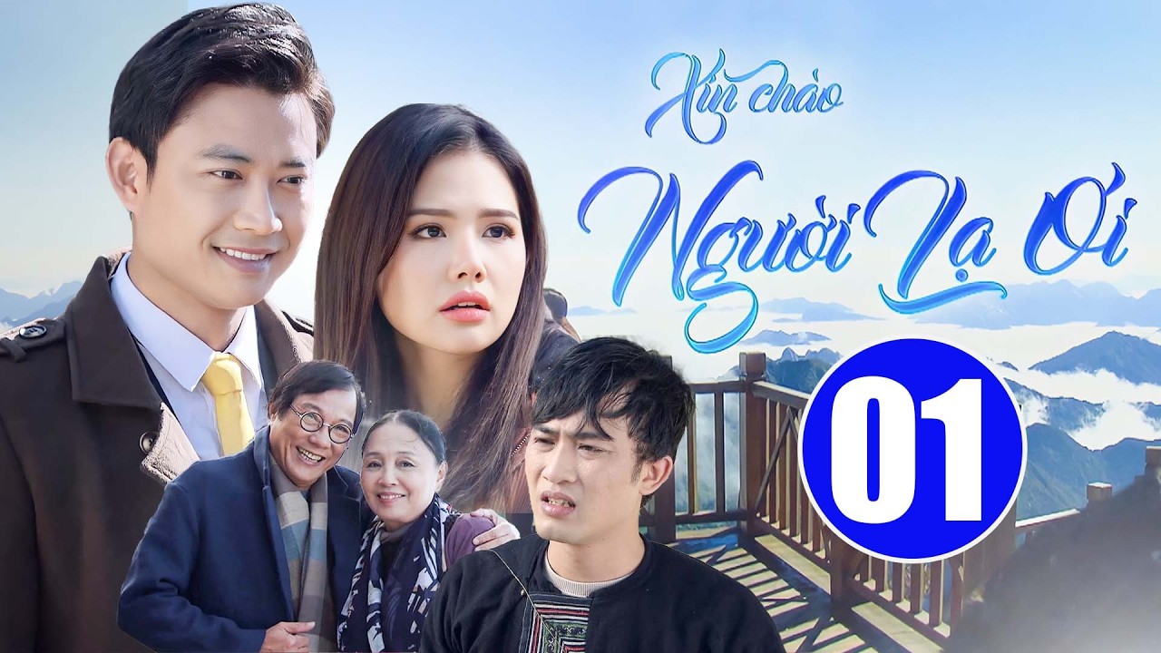 Xin Ch&agrave;o Người Lạ Ơi - Tập 01 | Phim T&acirc;m L&yacute; T&igrave;nh Cảm Gia Đ&igrave;nh VTV Đặc Sắc | Phim T&igrave;nh Cảm Việt Nam