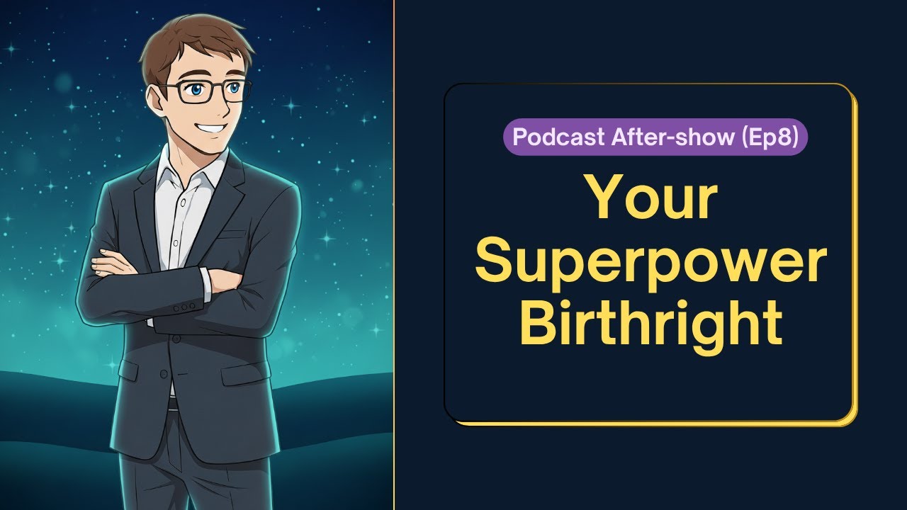 Your Super-Power Birthright (Ep 8 Aftershow)