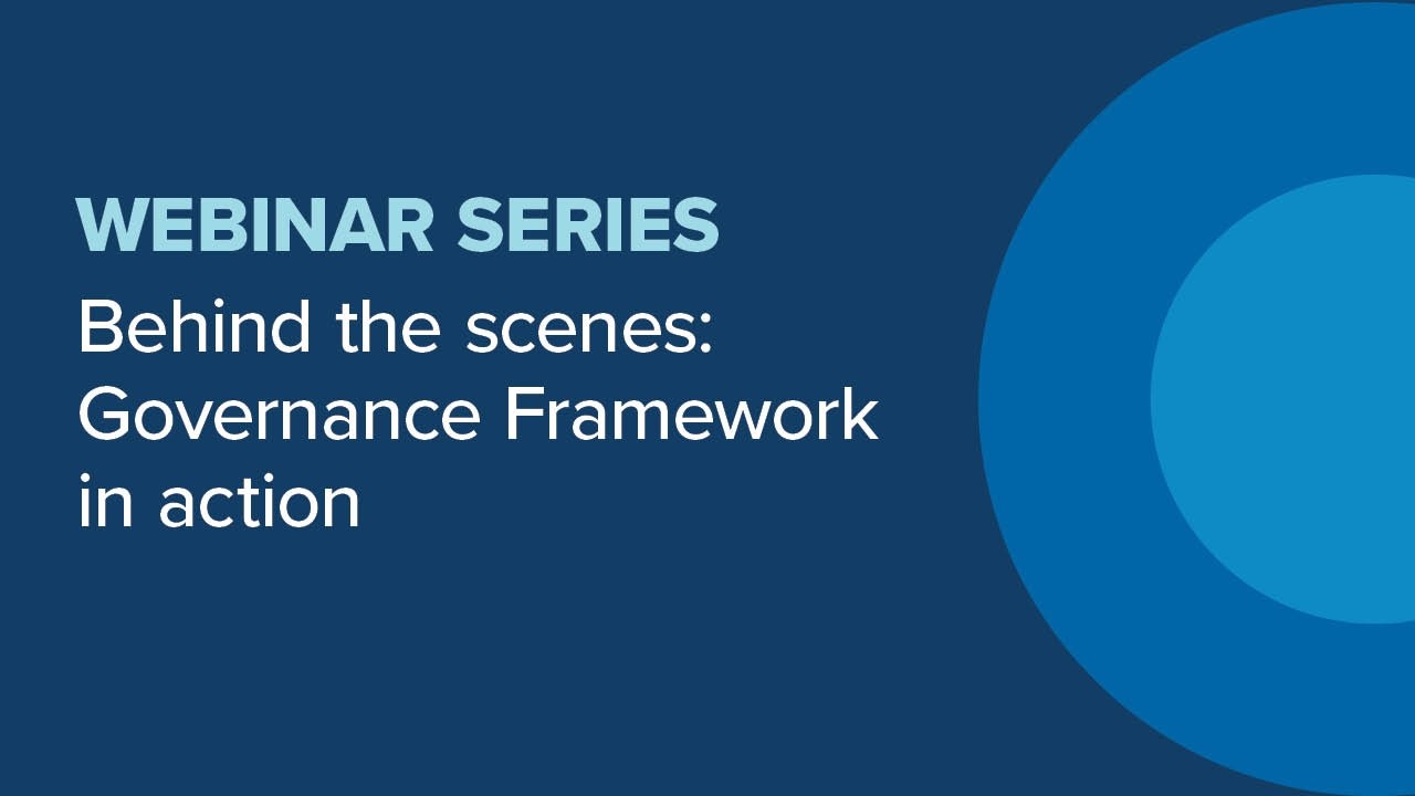 Webinar - Behind the scenes: Governance Framework in action