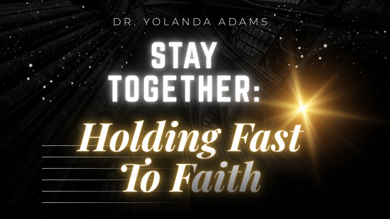 2.1.26 - Yolanda Adams - Stay Together: Holding Fast to Faith in Uncertain Times
