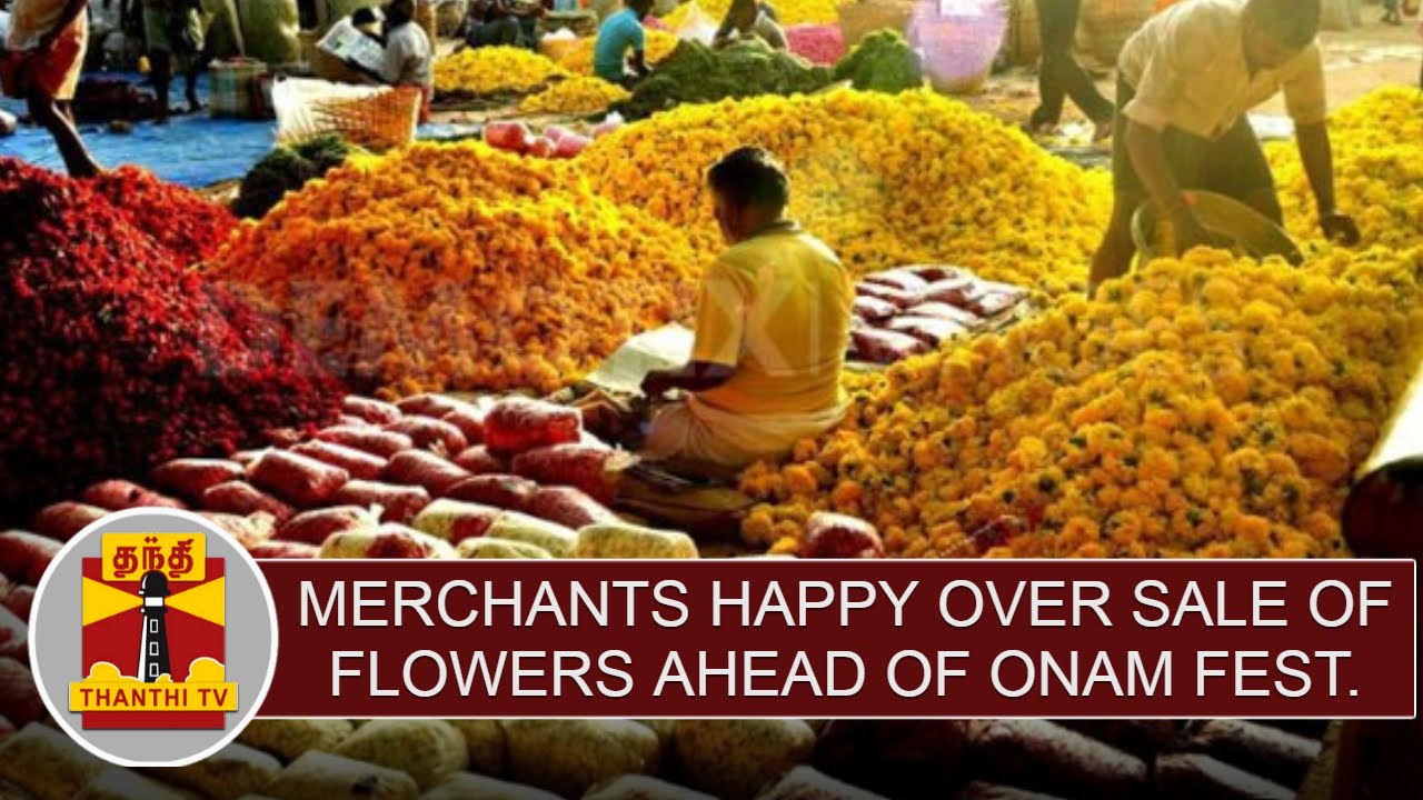 Merchants happy over the sale of flowers ahead of Onam festival - Thanthi TV