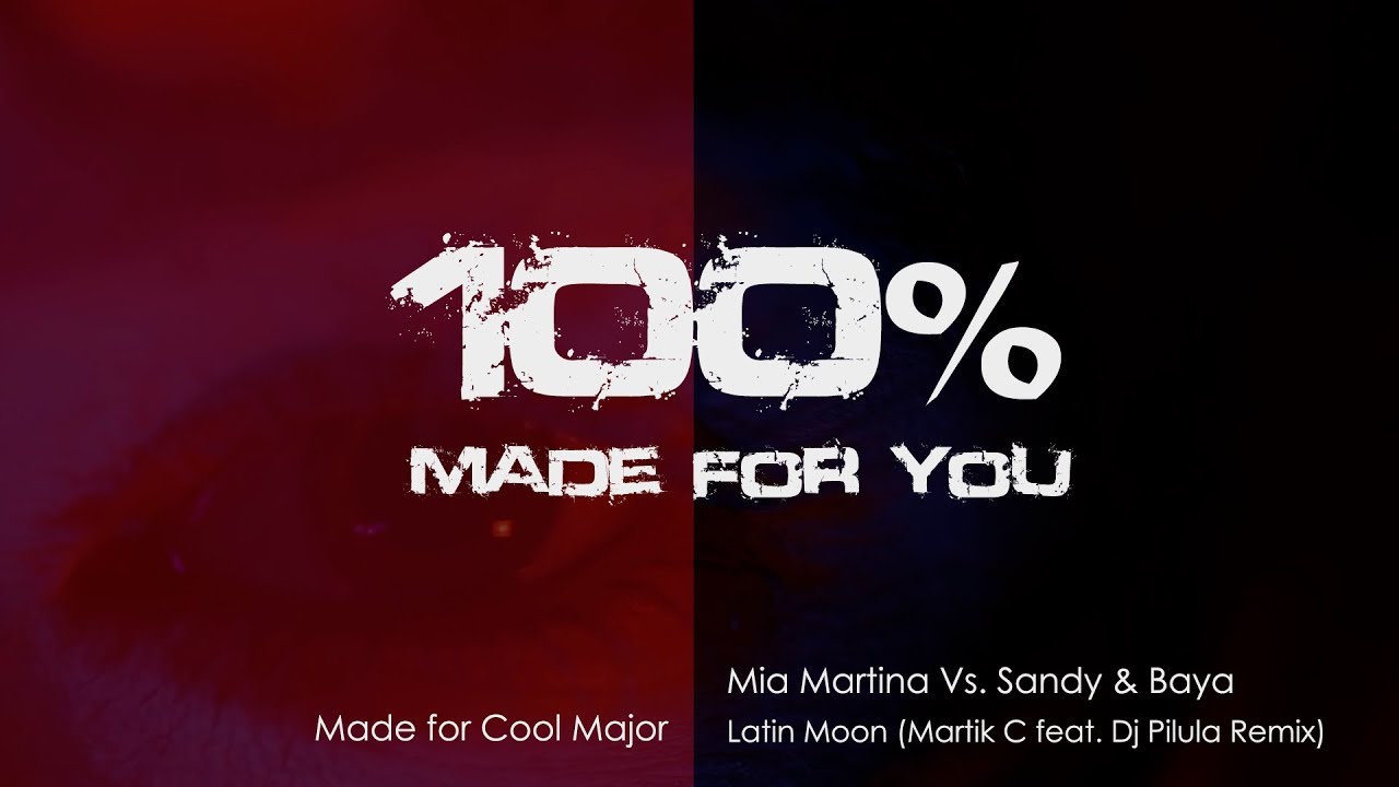Mia Martina Vs. Sandy & Baya - Latin Moon (Martik C feat. Dj Pilula Dance Remix) [100% Made For You]