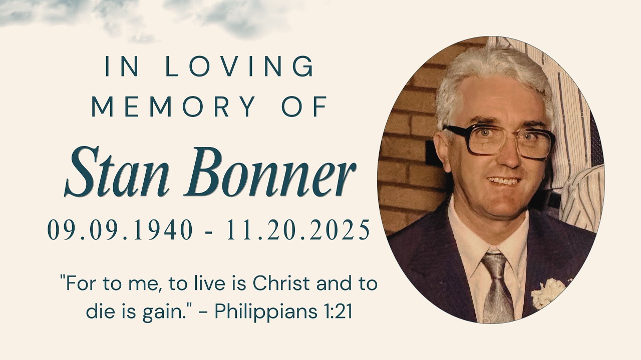 In Loving Memory of Stan Bonner Funeral Service – Saturday at 11:00 AM.