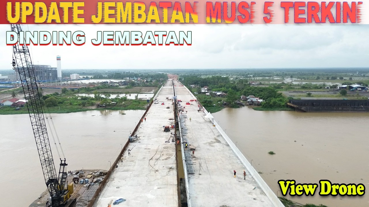 UPDATE JEMBATAN MUSI 5 TOL KAPAL BETUNG | zio drone