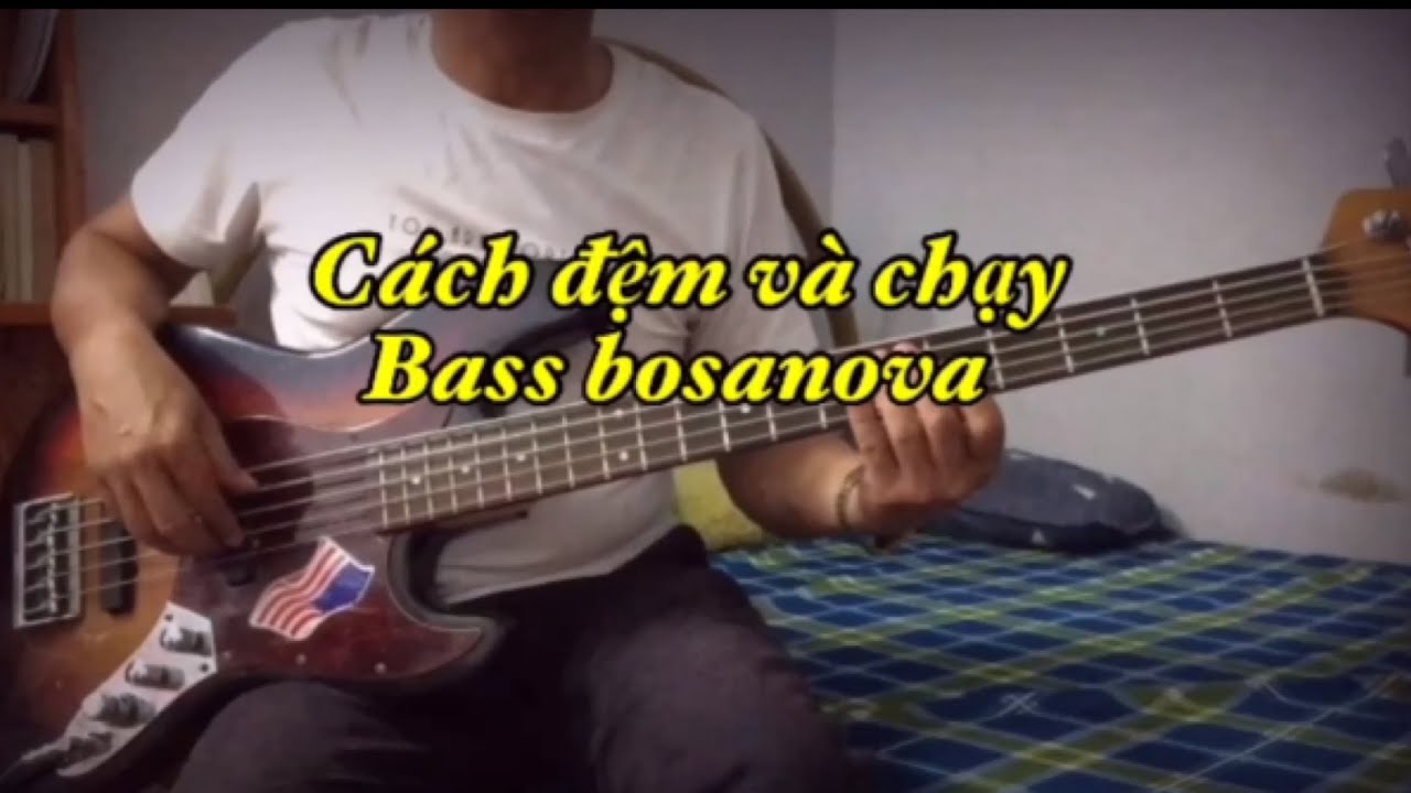 Bây giờ tháng mấy cách chạy bass bosanova