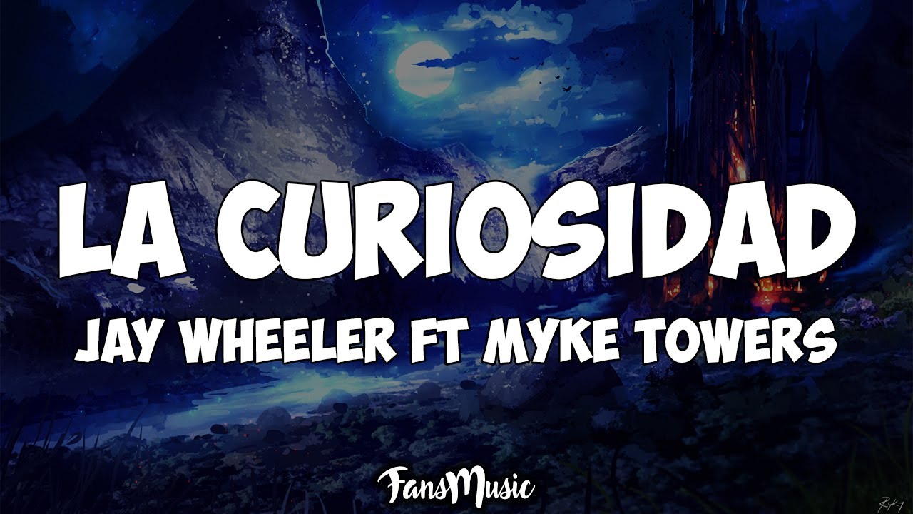 Jay Wheeler Ft Myke Towers - La Curiosidad (Letra)