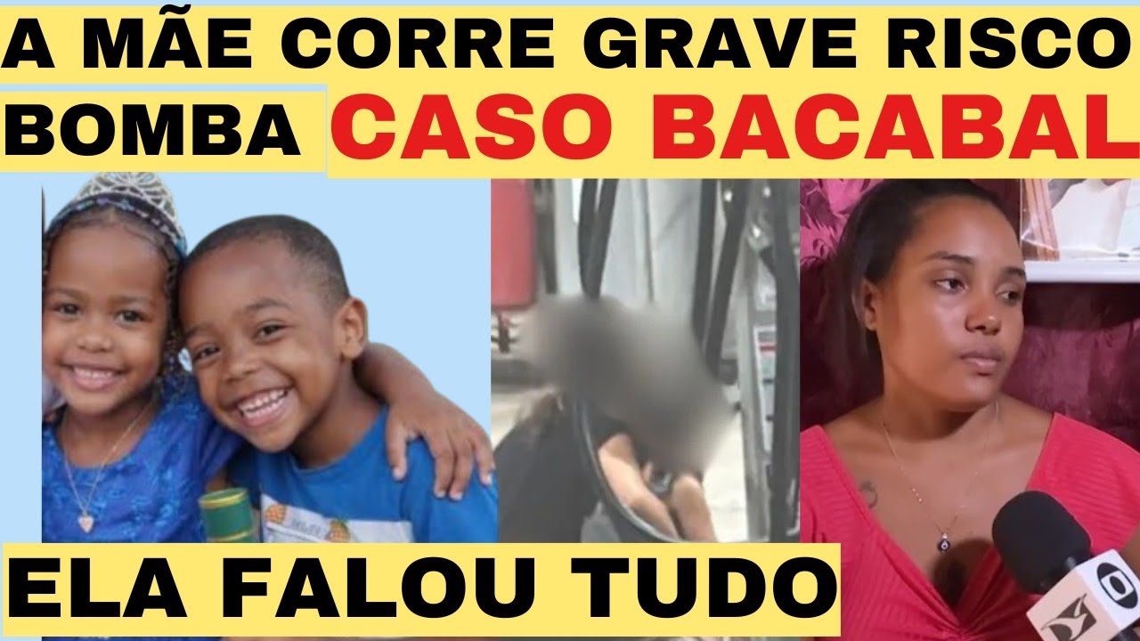 CASO BACABAL MÃE DAS CRIANCAS CORRE RISCO MÃE FALOU TUDO 