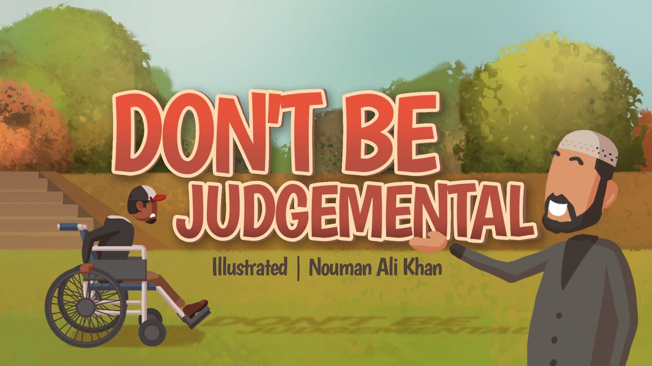 Don't be Judgemental - Nouman Ali Khan