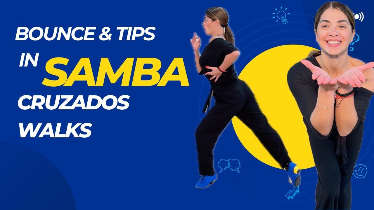 SAMBA BOUNCE and CRUZADOS WALKS