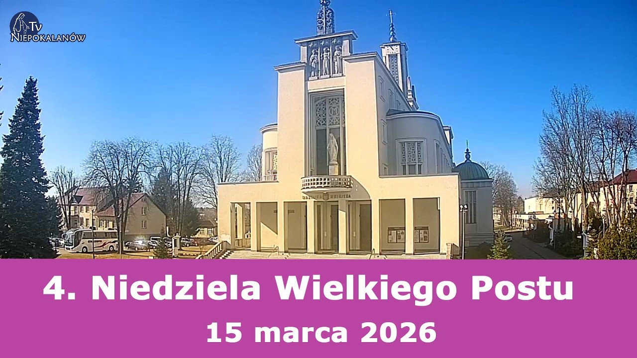 15.03 g.13:00 Msza święta na żywo | 4. Niedziela Wielkiego Postu | NIEPOKALANÓW – bazylika