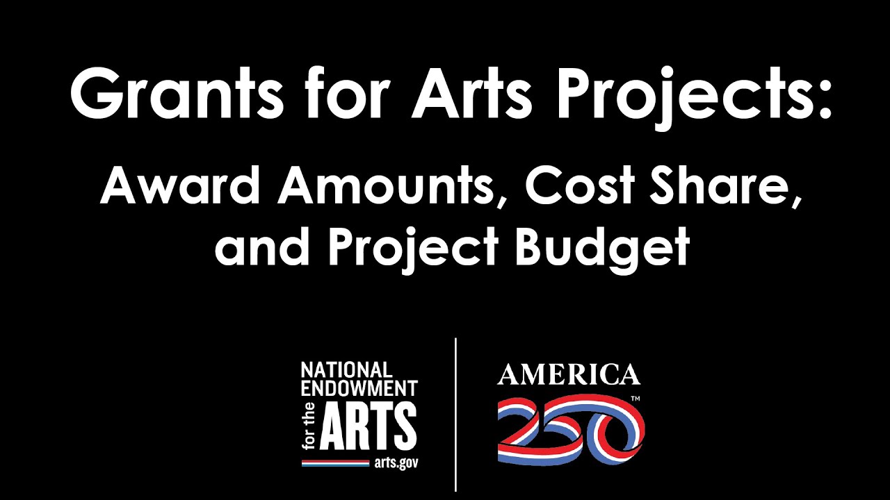 Grants for Arts Projects: Award Amounts, Cost Share, and Project Budget