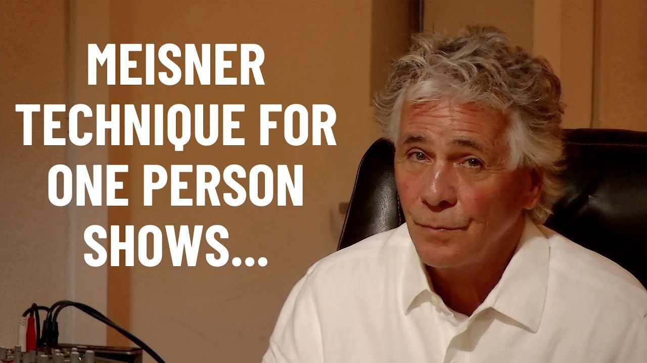 One Person Shows & The Meisner Technique