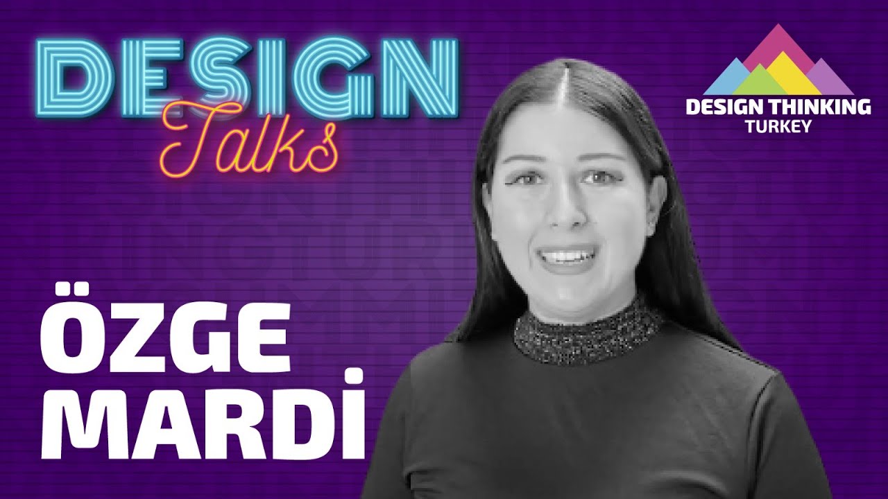 Design Talks | Özge Mardi