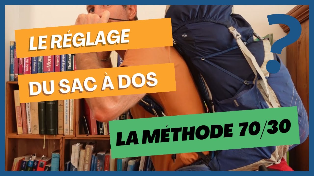 Comment régler son sac à dos - Vous saurez tous !