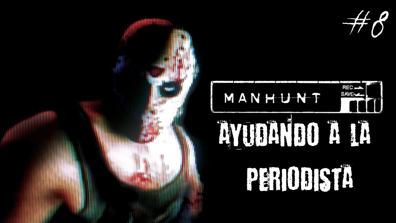 Ayudando a la Periodista - Manhunt #8