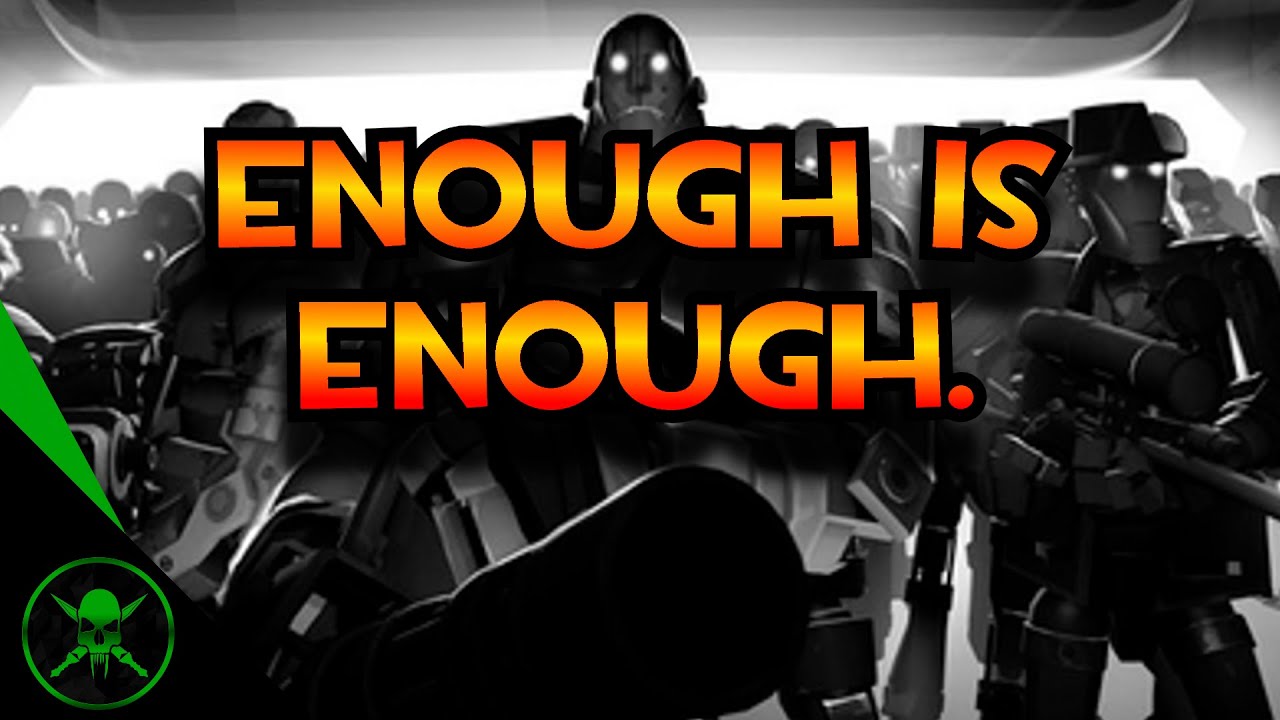 WE'VE HAD IT!!! ENOUGH IS ENOUGH!!! #FixTF2 #SaveTF2