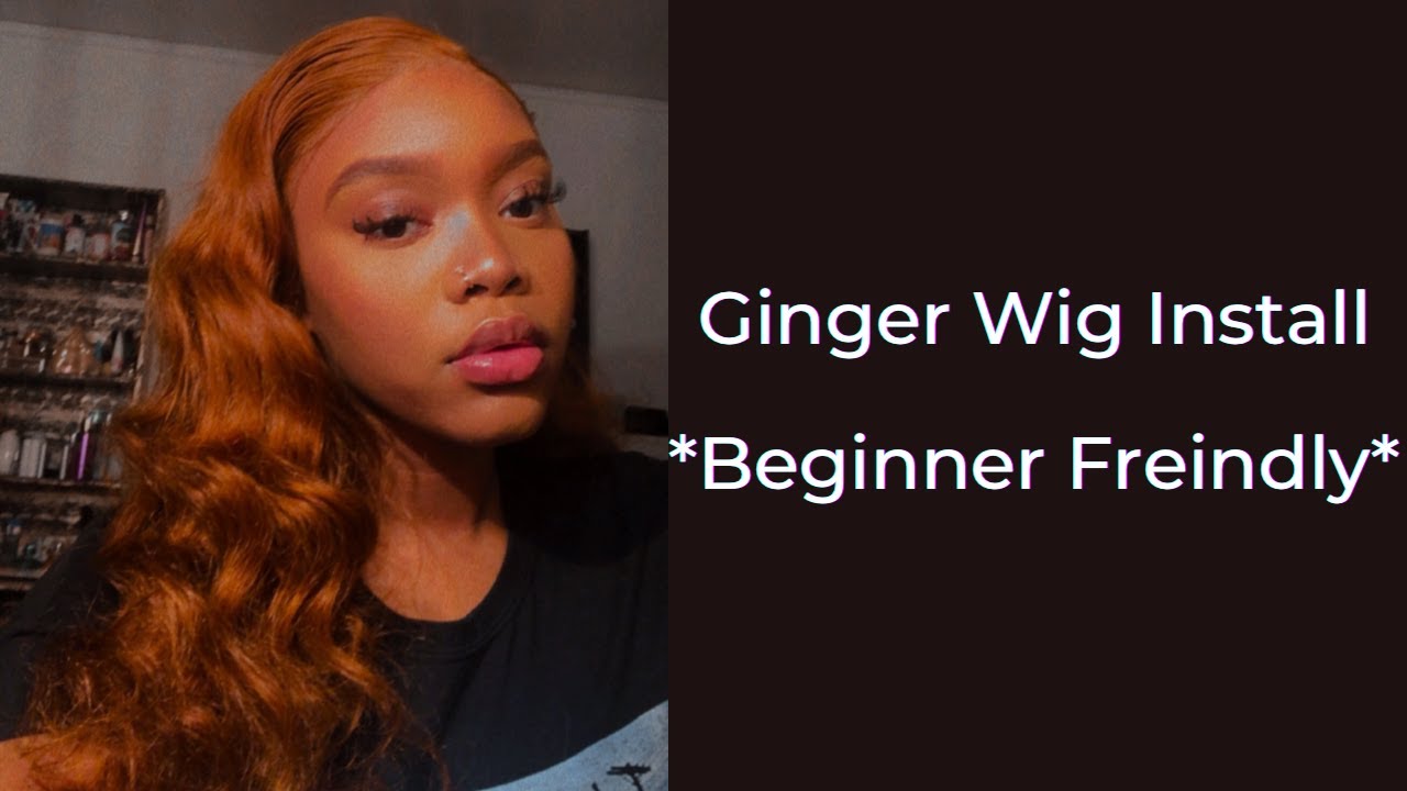 Ginger Wig Install *Beginner Friendly*