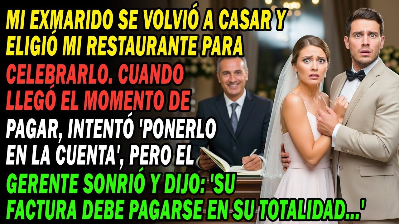 Mi Exmarido Se Volvió💍A Casar Y Eligió Mi Restaurante Para La Fiesta 🎉 Al Pagar, El Gerente Dijo...🤫