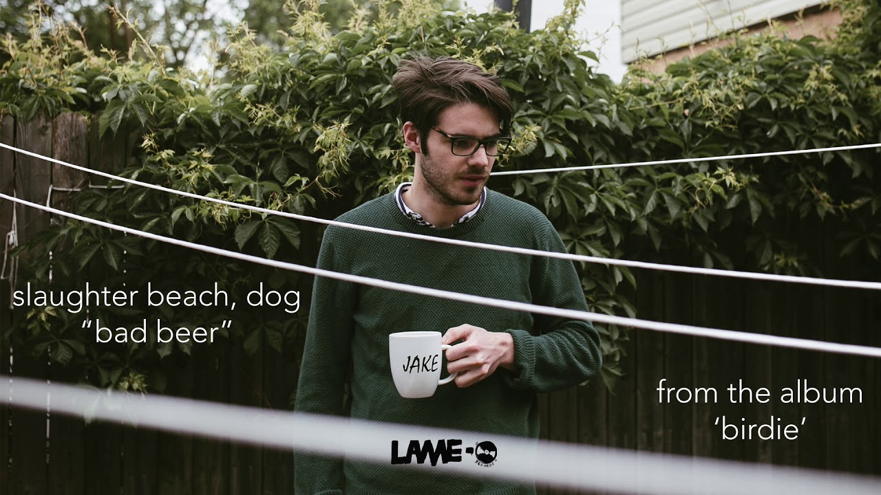 Slaughter Beach, Dog - Bad Beer