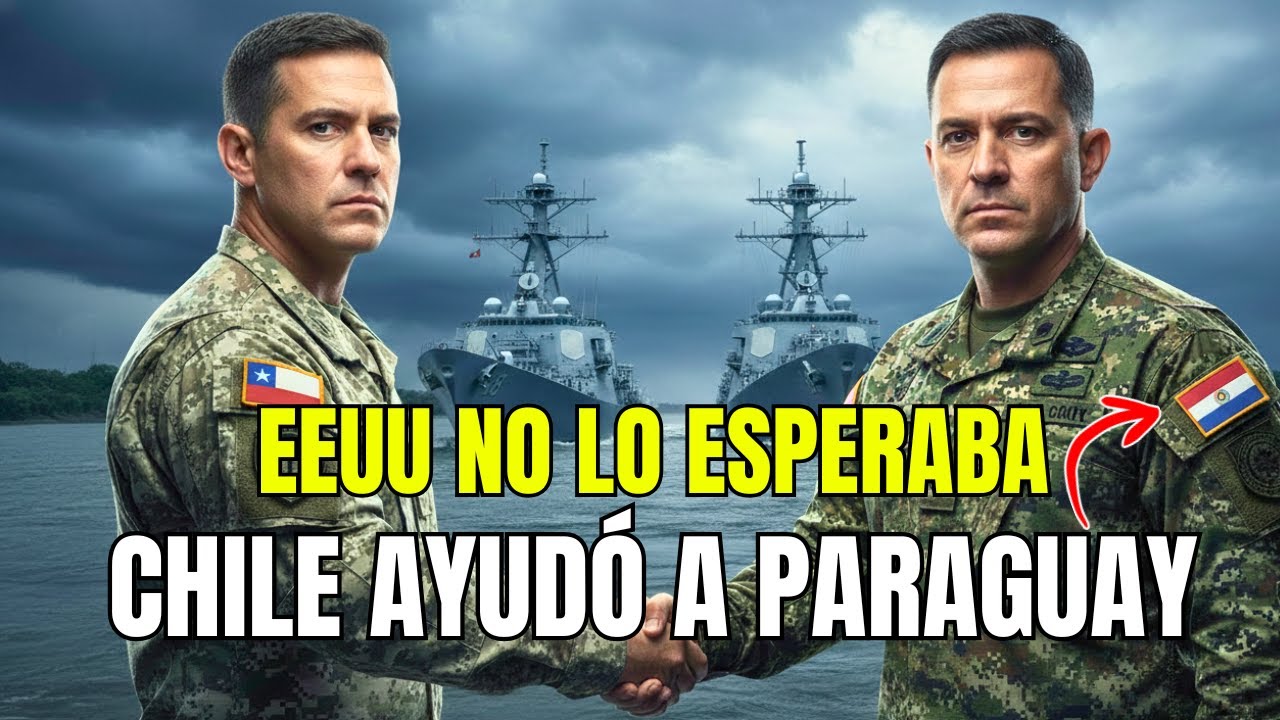 CHILE AYUDA A PARAGUAY CONTRA ESTADOS UNIDOS
