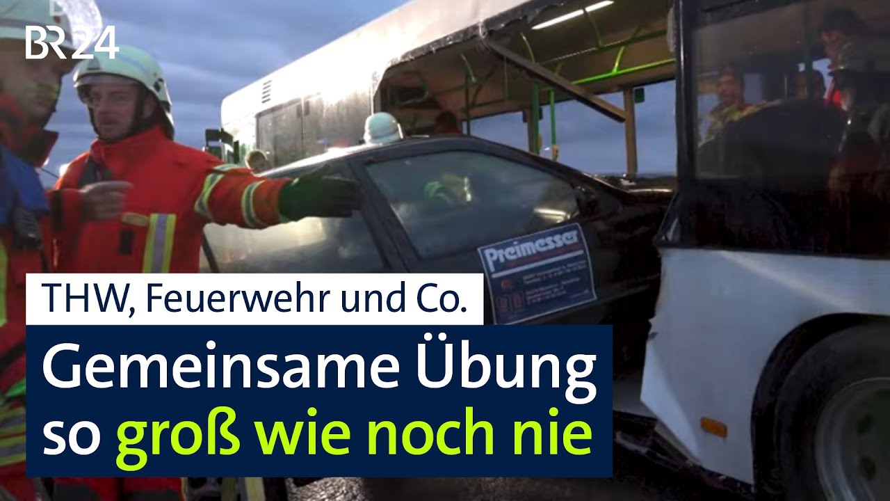 XXL-Übung von THW, Feuerwehr und Co. für den Ernstfall | Abendschau | BR24