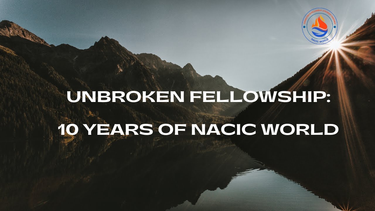Unbroken Fellowship: 10 Years of NACIC WORLD