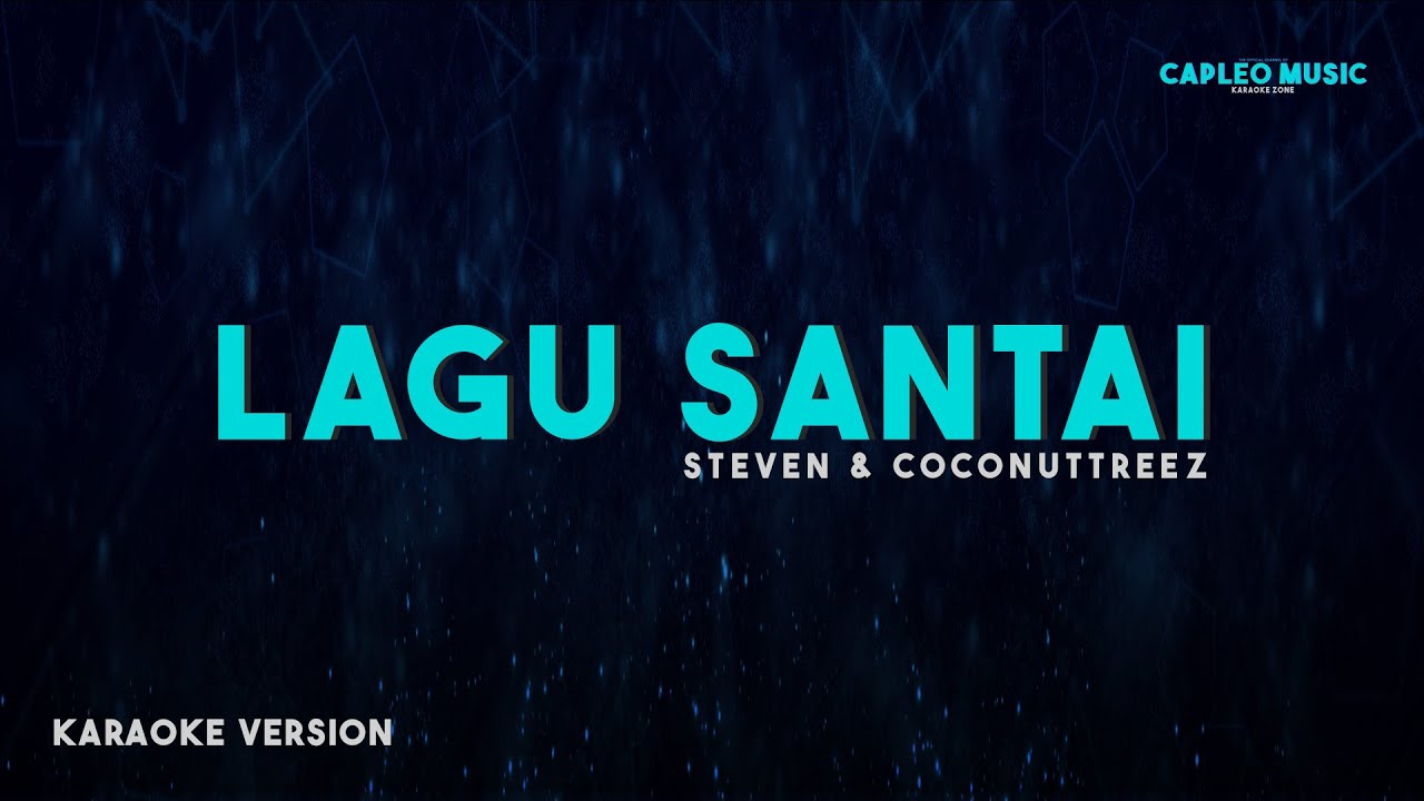 Steven & Coconuttreez – Lagu Santai (Karaoke Version)