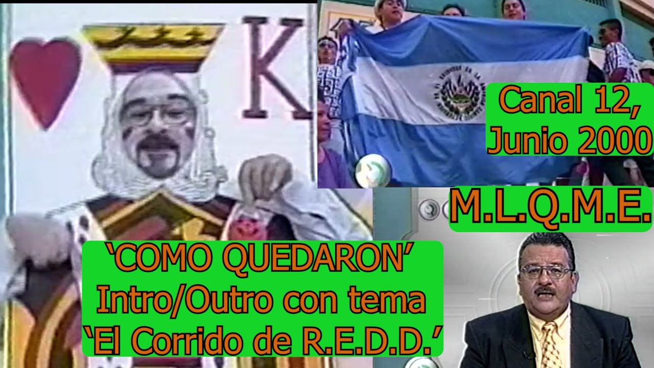 0446 M.L.Q.M.E.: '¿Cómo Quedaron?,' Intro/Outro con Tema de R.E.D.D. - Canal 12 de ES, Junio 2000
