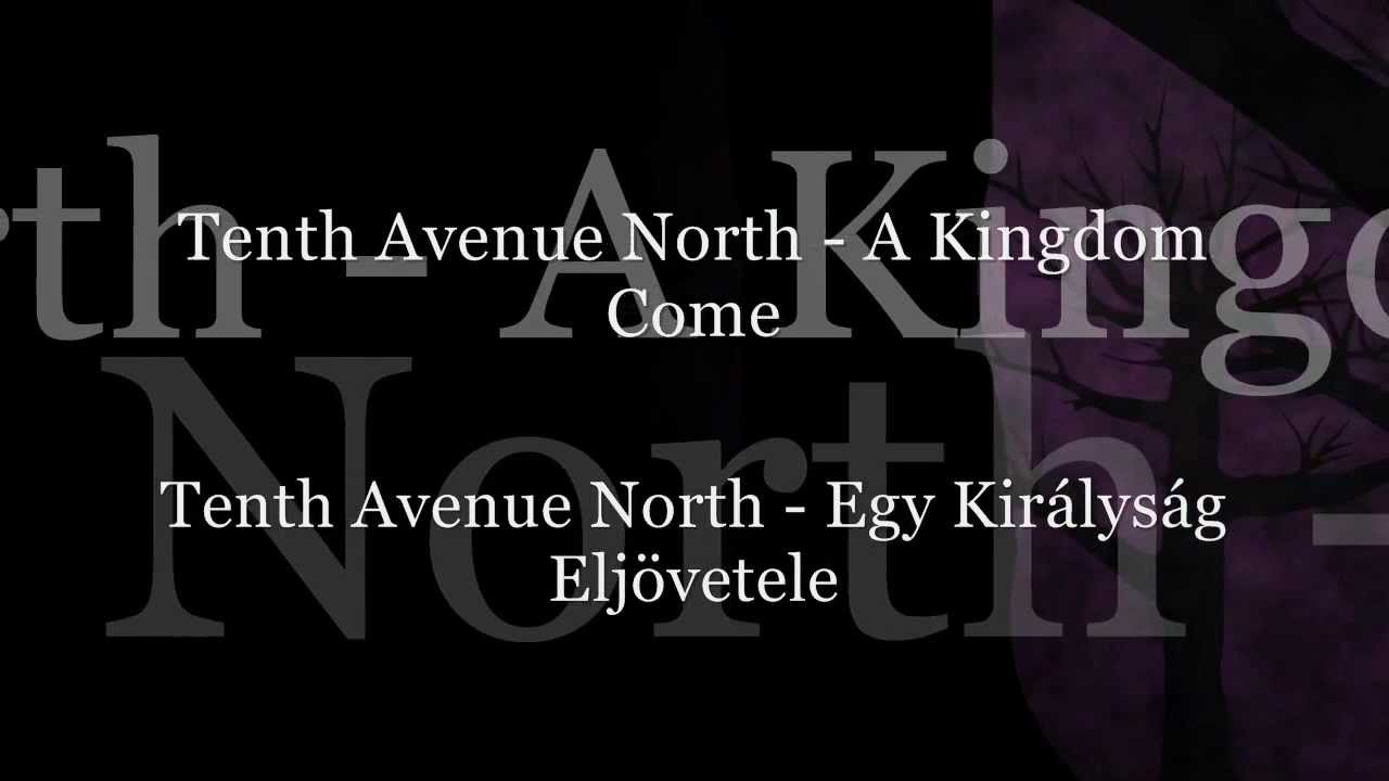 Tenth Avenue North - A Kingdom Come (Magyar felirattal / with Hungarian sub.)