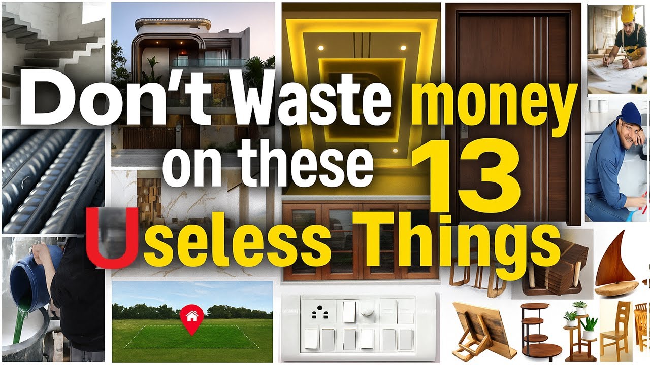 Dont waste money on these 13 Useless things  while Constructing House